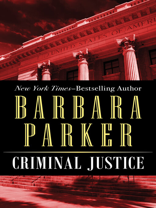 Title details for Criminal Justice by Barbara Parker - Available